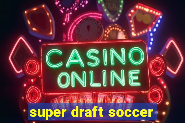 super draft soccer